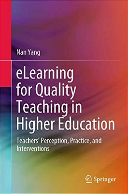 Elearning For Quality Teaching In Higher Education: Teachers' Perception, Practice, And Interventions-..