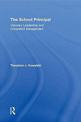 The School Principal: Visionary Leadership And Competent Management-..