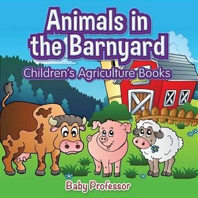 Animals In The Barnyard - Children's Agriculture Books-..