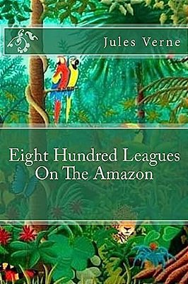 Eight Hundred Leagues On The Amazon-..