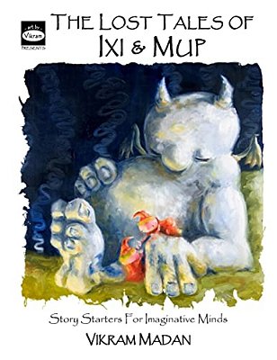The Lost Tales Of IXI And Mup: Story Starters For Imaginative Minds-..