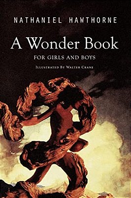 A Wonder Book For Girls And Boys: Illustrated-..