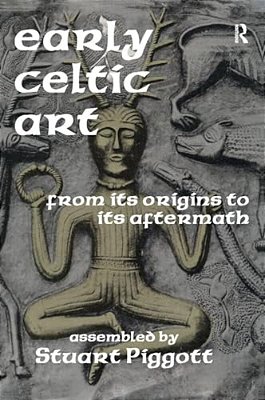 Early Celtic Art: From Its Origins To Its Aftermath-..