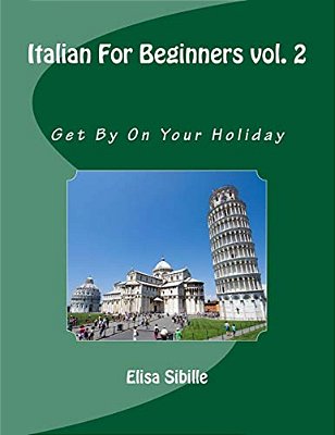 Italian For Beginners: Get By On Your Holiday-..