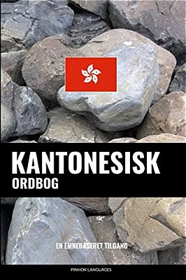 Kantonesisk Ordbog: En Emnebaseret Tilgang-..