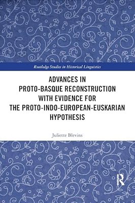 Advances In Proto-Basque Reconstruction With Evidence For The Proto-Indo-european-euskarian Hypothesis-..