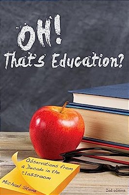 Oh, That's Education?: Observations From A Decade In The Classroom-..