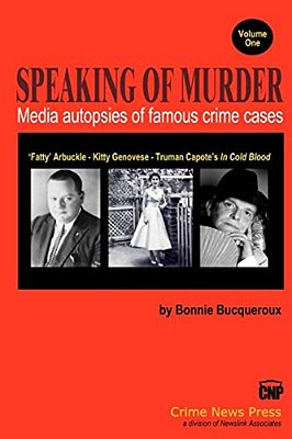 Speaking Of Murder: Media Autopsies Of Famous Crime Cases-..