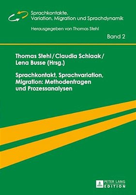 Sprachkontakt, Sprachvariation, Migration: Methodenfragen Und Prozessanalysen-..