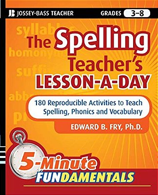 The Spelling Teacher's Lesson-A-day, Grades 3-8: 180 Reproducible Activities To Teach Spelling, Phonics, And Vocabulary-..
