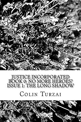 Justice Incorporated Book 0: No More Heroes?: Issue 1: The Long Shadow-..