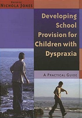 Developing School Provision For Children With Dyspraxia-..