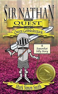 Sir Nathan And The Quest For Queen Gobbledeegook: A Somewhat Silly Story-..