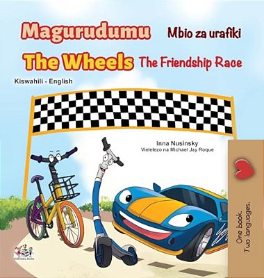 The Wheels The Friendship Race (Swahili English Bilingual Book For Kids)-..