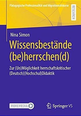 Wissensbestände (Be)herrschen(d): Zur (Un)möglichkeit Herrschaftskritischer (Deutsch)(hochschul)didaktik-..