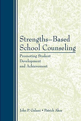 Strengths-Based School Counseling: Promoting Student Development And Achievement-..