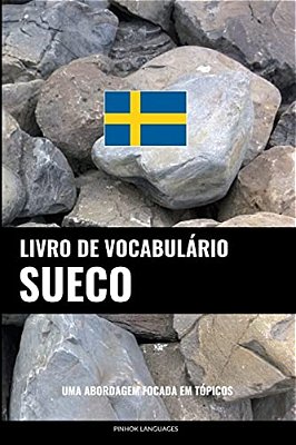 Livro De Vocabulário Sueco: Uma Abordagem Focada Em Tópicos-..