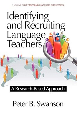 Identifying And Recruiting Language Teachers: A Research-Based Approach-..