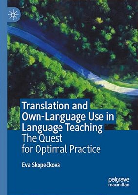 Translation And Own-Language Use In Language Teaching: The Quest For Optimal Practice-..