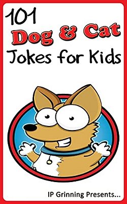 101 Dog And Cat Jokes For Kids: Joke Books For Kids-..