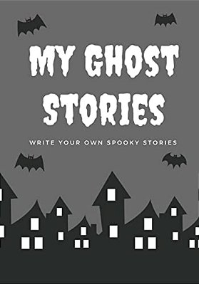My Ghost Stories: Write Your Own Spooky Stories, 100 Pages, Graveyard Gray-..