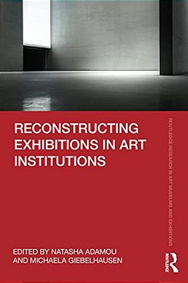 Reconstructing Exhibitions In Art Institutions-..