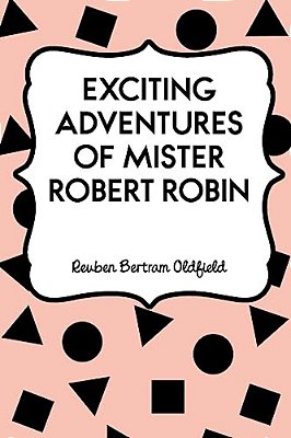 Exciting Adventures Of Mister Robert Robin-..