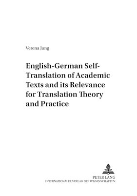 English-German Self-Translation Of Academic Texts And Its Relevance For Translation Theory And Practice-..