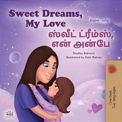 Sweet Dreams, My Love (English Tamil Bilingual Book For Kids)-..