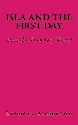 Isla And The First Day: An Isla Danney Novel-..