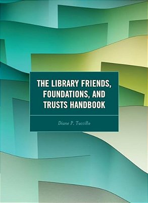Library Friends, Foundations, And Trusts Handbook-..