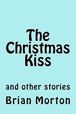 The Christmas Kiss: And Other Stories-..