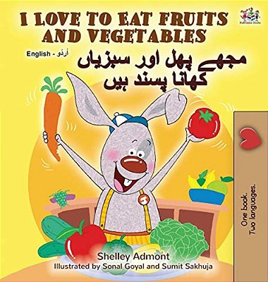 I Love To Eat Fruits And Vegetables (English Urdu Bilingual Book)-..