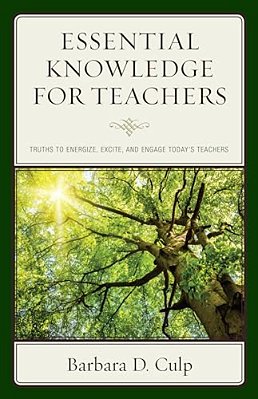 Essential Knowledge For Teachers: Truths To Energize, Excite, And Engage Today's Teachers-..