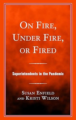 On Fire, Under Fire, Or Fired: Superintendents In The Pandemic-..
