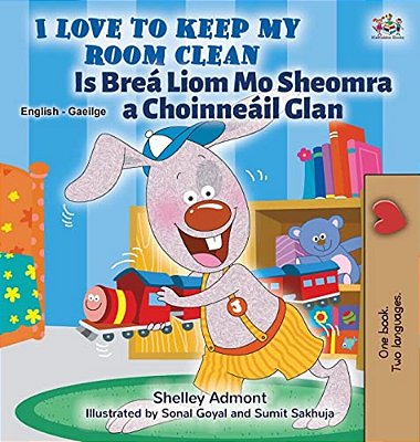 I Love To Keep My Room Clean (English Irish Bilingual Book For Kids)-..