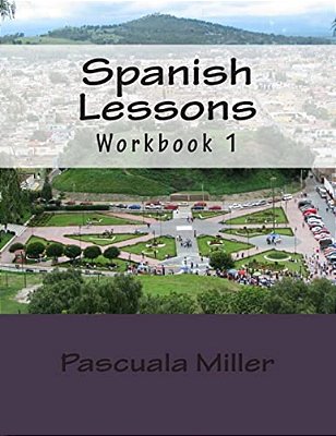Spanish Lessons: Workbook 1-..