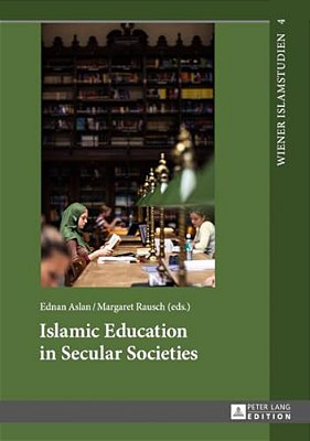 Islamic Education In Secular Societies: In Cooperation With Sedef Sertkan And Zsófia Windisch-..