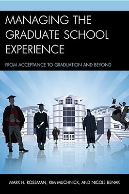 Managing The Graduate School Experience: From Acceptance To Graduation And Beyond-..