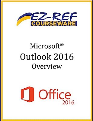 Microsoft Outlook 2016: Overview: Student Manual (Black & White)-..