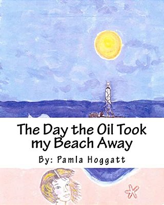 The Day The Oil Took My Beach Away-..