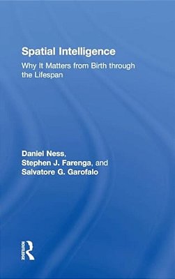 Spatial Intelligence: Why It Matters From Birth Through The Lifespan-..