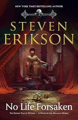 No Life Forsaken: The Second Tale Of Witness: A Novel Of The Malazan World-..