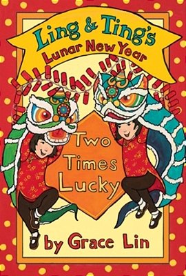 Ling & Ting's Lunar New Year: Two Times Lucky-..