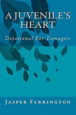 A Juvenile's Heart: Devotional For Teenagers-..