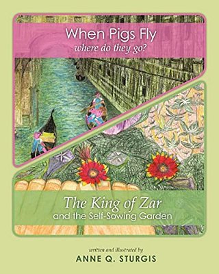 When Pigs Fly & The King Of Zar: Two Books In One-..