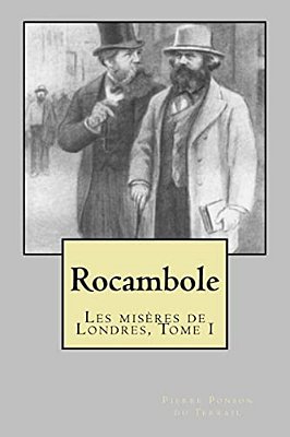Rocambole: Les Miseres De Londres, Tome I-..