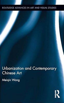 Urbanization And Contemporary Chinese Art-..