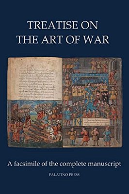 Treatise On The Art Of War: A Facsimile Of The Complete Manuscript-..