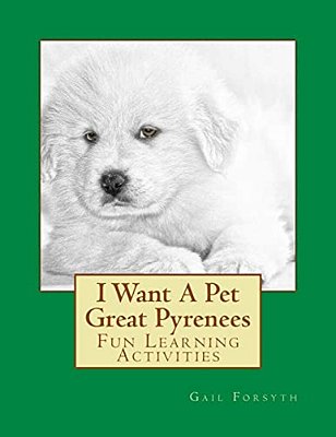 I Want A Pet Great Pyrenees: Fun Learning Activities-..